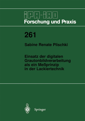 Einsatz der digitalen Grautonbildverarbeitung als ein Meßprinzip in der Lackiertechnik von Plischki,  Sabine R.