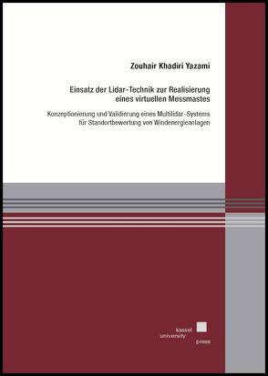 Einsatz der Lidar-Technik zur Realisierung eines virtuellen Messmastes Konzeptionierung und Validierung eines Multilidar-Systems für Standortbewertung von Windenergieanlagen von Khadiri Yazami,  Zouhair