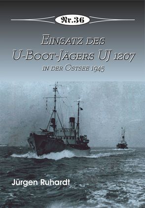 Einsatz des U-Boot-Jägers UJ 1207 von Ruhardt,  Jürgen