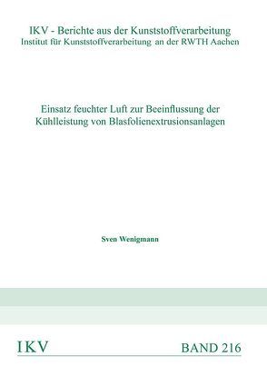 Einsatz feuchter Luft zur Beeinflussung der Kühlleistung von Blasfolienextrusionsanlagen von Wenigmann,  Sven