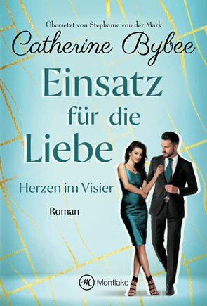 Einsatz für die Liebe von Bybee,  Catherine, von der Mark,  Stephanie