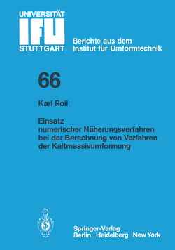 Einsatz numerischer Näherungsverfahren bei der Berechnung von Verfahren der Kaltmassivumformung von Roll,  K.