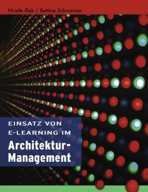 Einsatz von E-Learning im Architekturmanagement von Illek,  Nicole, Schwarzer,  Bettina