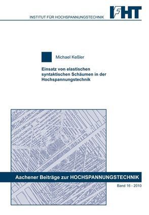 Einsatz von elastischen Schäumen in der Hochspannungstechnik von Kessler,  Michael