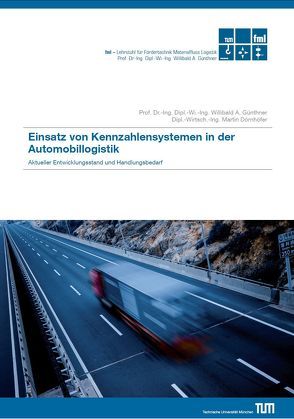 Einsatz von Kennzahlensystemen in der Automobillogistik von Dörnhöfer,  Martin, Günthner,  W.A.