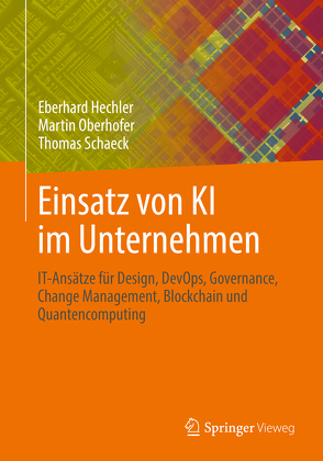 Einsatz von KI im Unternehmen von Hechler,  Eberhard, Oberhofer,  Martin, Schaeck,  Thomas