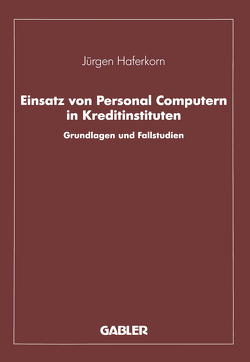 Einsatz von Personal Computern in Kreditinstituten von Haferkorn,  Jürgen