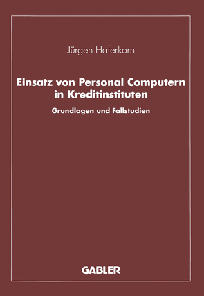 Einsatz von Personal Computern in Kreditinstituten von Haferkorn,  Jürgen