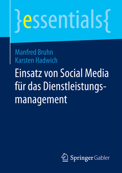 Einsatz von Social Media für das Dienstleistungsmanagement von Bruhn,  Manfred, Hadwich,  Karsten