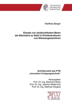 Einsatz von ultrahochfestem Beton als Alternative zu Stahl in Primärstrukturen von Werkzeugmaschinen von Berger,  Matthias