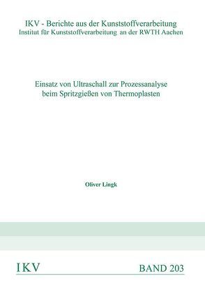 Einsatz von Ultraschall zur Prozessanalyse beim Spritzgießen von Thermoplasten von Lingk,  Oliver