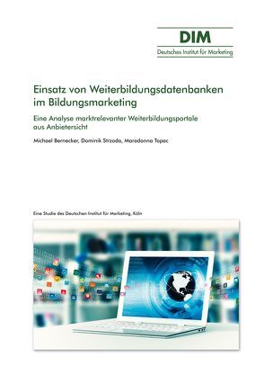 Einsatz von Weiterbildungsdatenbanken im Bildungsmarketing von Bernecker,  Michael, Strzoda,  Dominik, Topac,  Maradonna