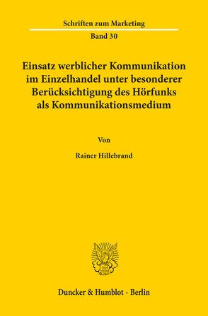 Einsatz werblicher Kommunikation im Einzelhandel unter besonderer Berücksichtigung des Hörfunks als Kommunikationsmedium. von Hillebrand,  Rainer