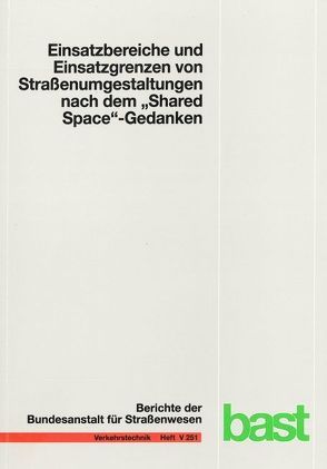 Einsatzbereich und Einsatzgrenzen von Straßenumgestaltungen nach den „Shared Space“-Gedanken von Baier,  Reihold, Engelen,  Katja, Klemps-Kohnen,  Alexandra, Reinartz,  Angelika