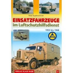 Einsatzfahrzeuge im Luftschutzhilfsdienst Bd. 2 von Kupferschmidt,  Peter