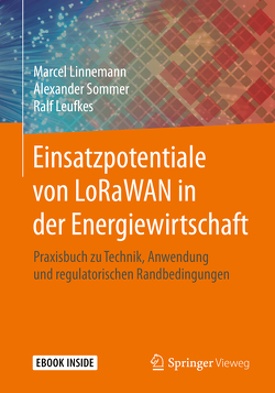 Einsatzpotentiale von LoRaWAN in der Energiewirtschaft von Leufkes,  Ralf, Linnemann,  Marcel, Sommer,  Alexander