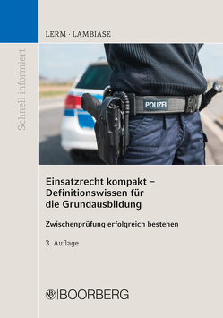 Einsatzrecht kompakt – Definitionswissen für die Grundausbildung von Lerm,  Patrick, M.A.,  Dominik Lambiase