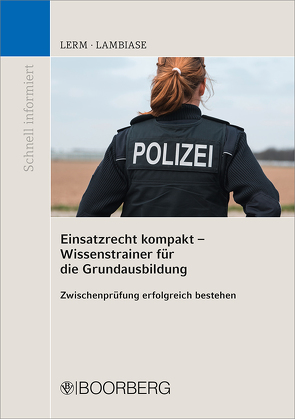 Einsatzrecht kompakt – Wissenstrainer für die Grundausbildung von Lambiase,  Dominik, Lerm,  Patrick