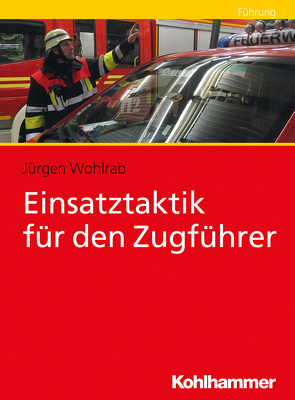 Einsatztaktik für den Zugführer von Wohlrab,  Jürgen