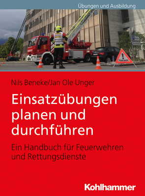 Einsatzübungen planen und durchführen von Beneke,  Nils, Unger,  Jan Ole