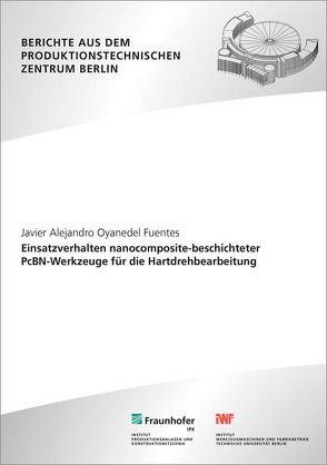 Einsatzverhalten nanocomposite-beschichteter PcBN-Werkzeuge für die Hartdrehbearbeitung. von Oyanedel Fuentes,  Javier Alejandro, Uhlmann,  Eckart