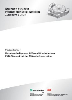 Einsatzverhalten von PKD und Bor-dotiertem CVD-Diamant bei der Mikrofunkenerosion. von Röhner,  Markus, Uhlmann,  Eckart