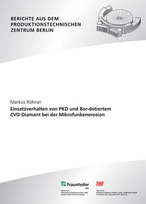 Einsatzverhalten von PKD und Bor-dotiertem CVD-Diamant bei der Mikrofunkenerosion. von Röhner,  Markus, Uhlmann,  Eckart