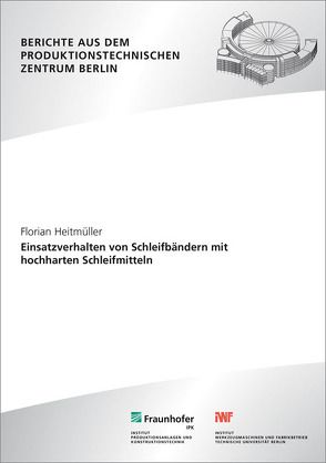 Einsatzverhalten von Schleifbändern mit hochharten Schleifmitteln. von Heitmüller,  Florian, Uhlmann,  Eckart