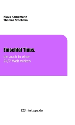 Einschlaf Tipps, die auch in einer 24/7 Welt wirken von Kampmann,  Klaus, Staehelin,  Thomas