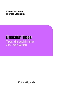 Einschlaf Tipps, die auch in einer 24/7 Welt wirken von Kampmann,  Klaus, Staehelin,  Thomas