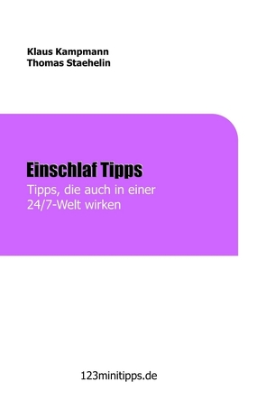 Einschlaf Tipps, die auch in einer 24/7 Welt wirken von Kampmann,  Klaus, Staehelin,  Thomas