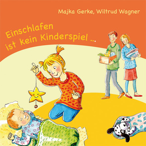 Einschlafen ist kein Kinderspiel … von Gerke,  Majka, Wagner,  Wiltrud