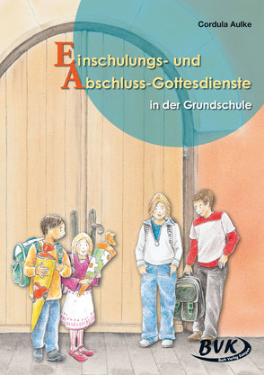 Einschulungs- und Abschluss-Gottesdienste in der Grundschule von Aulke,  Cordula