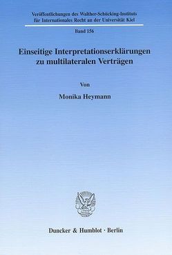 Einseitige Interpretationserklärungen zu multilateralen Verträgen. von Heymann,  Monika