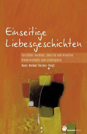 Einseitige Liebesgeschichten von Decker-Voigt,  Hans-Helmut