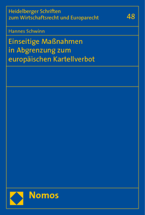 Einseitige Maßnahmen in Abgrenzung zum europäischen Kartellverbot von Schwinn,  Hannes