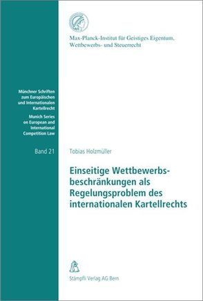 Einseitige Wettbewerbsbeschränkungen als Regelungsproblem des internationalen Kartellrechts von Holzmüller,  Tobias