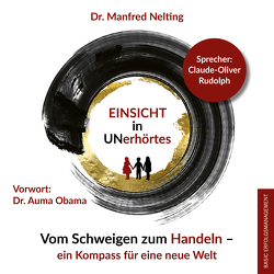 EINSICHT in UNerhörtes von Dr. Obama,  Auma, Dr.Nelting,  Manfred, Rudolph,  Claude-Oliver