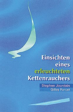 Einsichten eines erleuchteten Kettenrauchers von Farcet,  Gilles, Jourdain,  Stephen, Tennessel,  Marianne