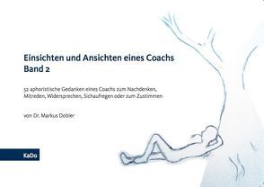 Einsichten und Ansichten eines Coachs Band 2 von Dobler,  Dr. Markus