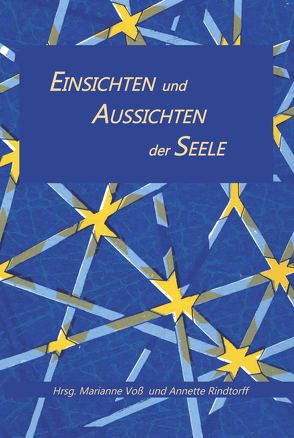 Einsichten und Aussichten der Seele von Rindtorff,  Annette, Voß,  Marianne