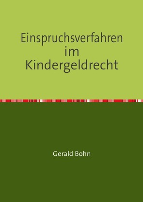 Einspruchsverfahren im Kindergeldrecht von Bohn,  Gerald