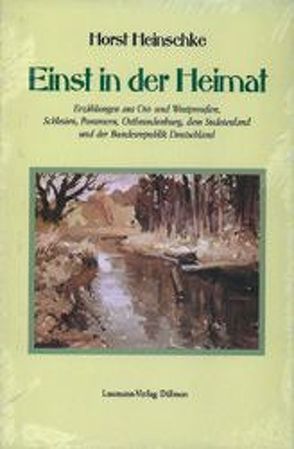 Einst in der Heimat von Heinschke,  Horst