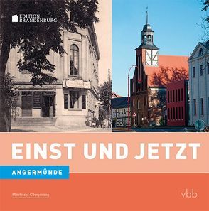 Einst und Jetzt – Angermünde (Band 43) von Mangelsdorf,  Frank, Schmook,  Reinhard