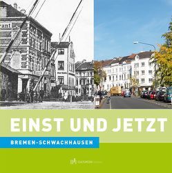 Einst und Jetzt. Bremen-Schwachhausen von Hethey,  Frank