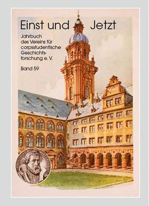 Einst und Jetzt. Jahrbuch des Vereins für corpsstudentische Geschichtsforschung e.V., Band 59