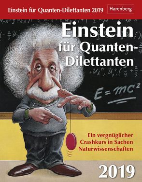 Einstein für Quanten-Dilettanten – Kalender 2019 von Harenberg, Lingenhöhl,  Daniel, Trösch,  Thomas