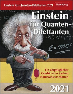 Einstein für Quanten-Dilettanten Kalender 2021 von Harenberg, Lingenhöhl,  Daniel, Trösch,  Thomas