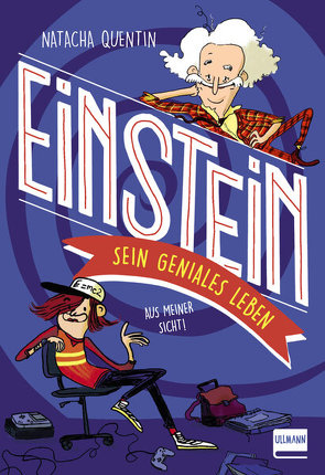 Einstein – sein geniales Leben von de Monti,  Marie, Quentin,  Natacha