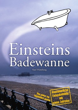 Einsteins Badewanne von Himburg,  Axel